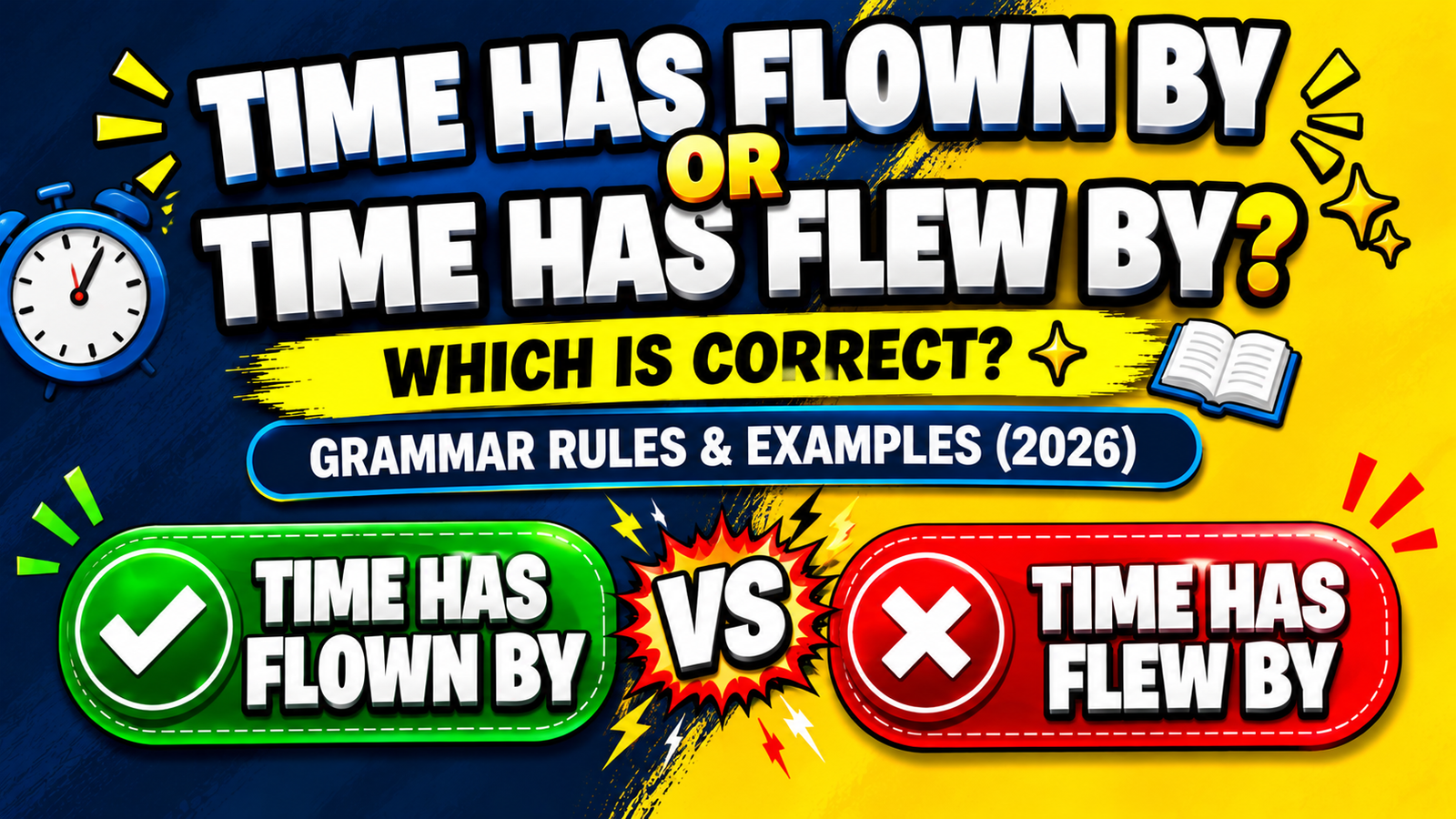 Time Has Flown By or Time Has Flew By? ✨ Which Is Correct? Grammar Rules & Examples (2026)